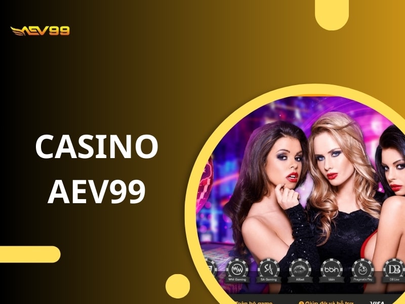 Casino AEV99 là sòng bài trực tuyến tại nhà cái AEV99